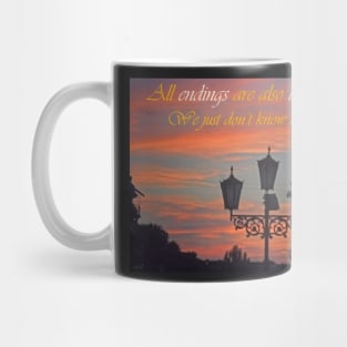 All endings are also beginnings. Mug